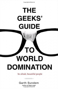 The Geek's guide to World Domination