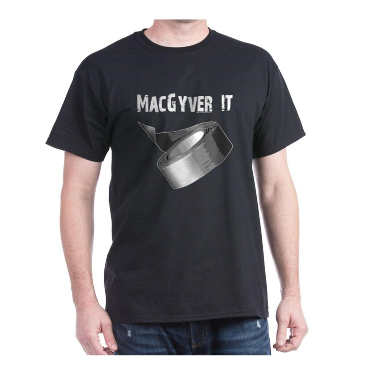 CafePress "MacGyver It" 100% Cotton T-Shirt