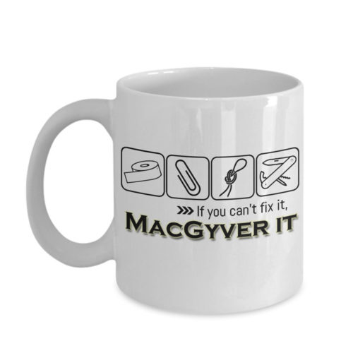 MacGyver It - White Ceramic Tea Coffee Mug