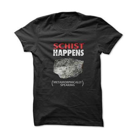 "Schist Happens" Gnarly Tees Geology T-Shirt