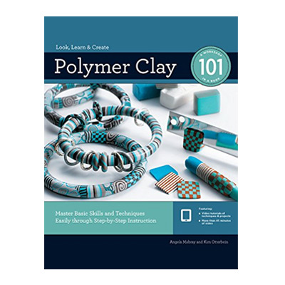 Polymer Clay 101: Master Basic Skills and Techniques