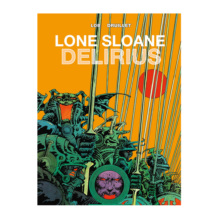 Lone Sloane: Delirius Hardcover