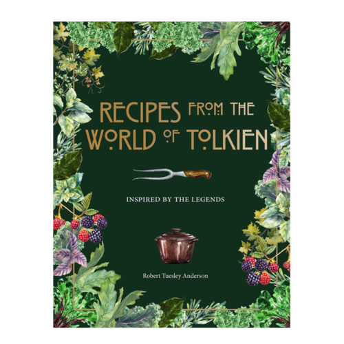 Recipes from the World of Tolkien: Inspired by the Legends